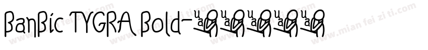 BanBic TYGRA Bold字体转换